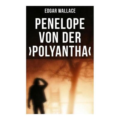 Penelope von der 'Polyantha'; Taschenbuch von Edgar Wallace, Musaicum Books, 978-80-272-4996-1