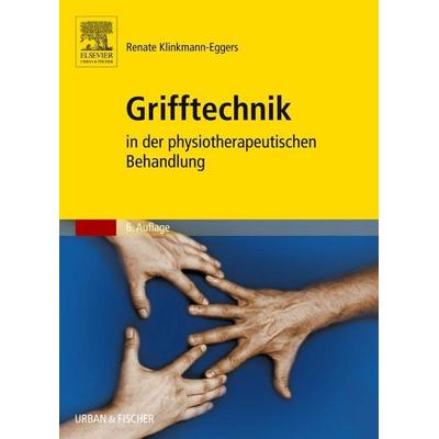 Grifftechnik in der physiotherapeutischen Behandlung, Taschenbuch von Renate Klinkmann-Eggers, Urban & Fischer in Elsevier, 978-3-437-45701-2