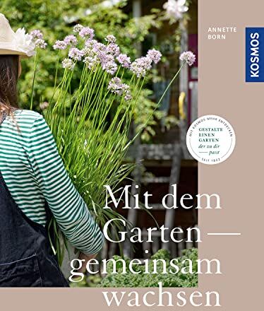 Annette Born - Mit dem Garten gemeinsam wachsen: Gestalte einen Garten, der zu dir passt - Preis vom 11.10.2026 15:43:13 h