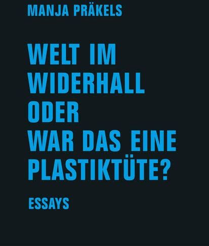 Manja Präkels - Welt im Widerhall oder war das eine Plastiktüte? - Preis vom 02.10.2026 23:42:20 h