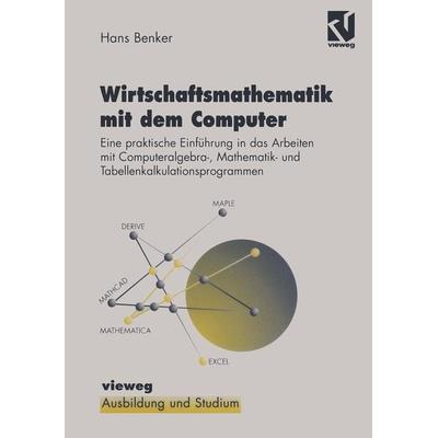 Wirtschaftsmathematik mit dem Computer, Taschenbuch von Hans Benker, Vieweg & Teubner, 978-3-528-05563-9