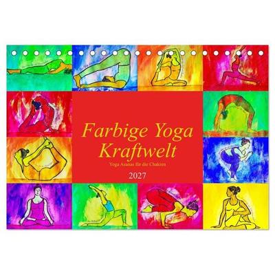 Farbige Yoga Kraftwelt - Yoga Asanas für die Chakren (Tischkalender 2027 DIN A5 quer), CALVENDO Monatskalender