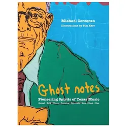 (ghost Notes): Pioneering Spirits of Texas Music, Belletristik von Michael Corcoran, Tim Kerr