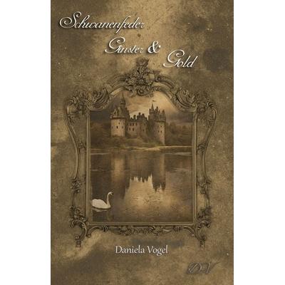 Schwanenfeder, Ginster & Gold, Taschenbuch von Daniela Vogel, Neubachverlag, 978-3-9891499-0-8