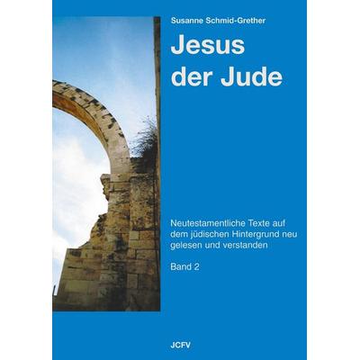 Jesus der Jude Band 2, Taschenbuch von Susanne Schmid-Grether, BoD - Books on Demand, 978-3-9521622-4-8