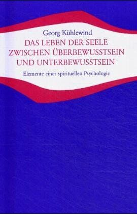 Georg Kühlewind - Das Leben der Seele zwischen Überbewusstsein und Unterbewusstsein - Preis vom 10.10.2026 11:48:34 h