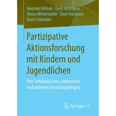 Partizipative Aktionsforschung mit Kindern und Jugendlichen, Taschenbuch von Veronika Wöhrer,Doris Arztmann,Teresa Wintersteller,Doris Harrasser,Karin