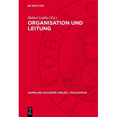 Organisation und Leitung, Gebundene Ausgabe von , De Gruyter, 978-3-11-276414-5