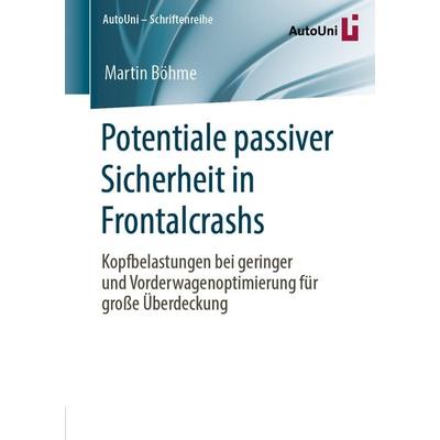 Potentiale passiver Sicherheit in Frontalcrashs, Taschenbuch von Martin Böhme, Springer Fachmedien Wiesbaden GmbH, 978-3-658-28602-6