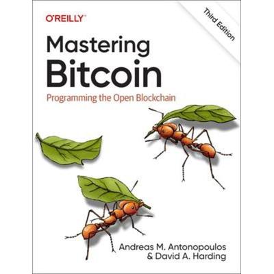 Mastering Bitcoin, Taschenbuch von Andreas Antonopoulos,David Harding, O'Reilly Media, 978-1-09-815009-9