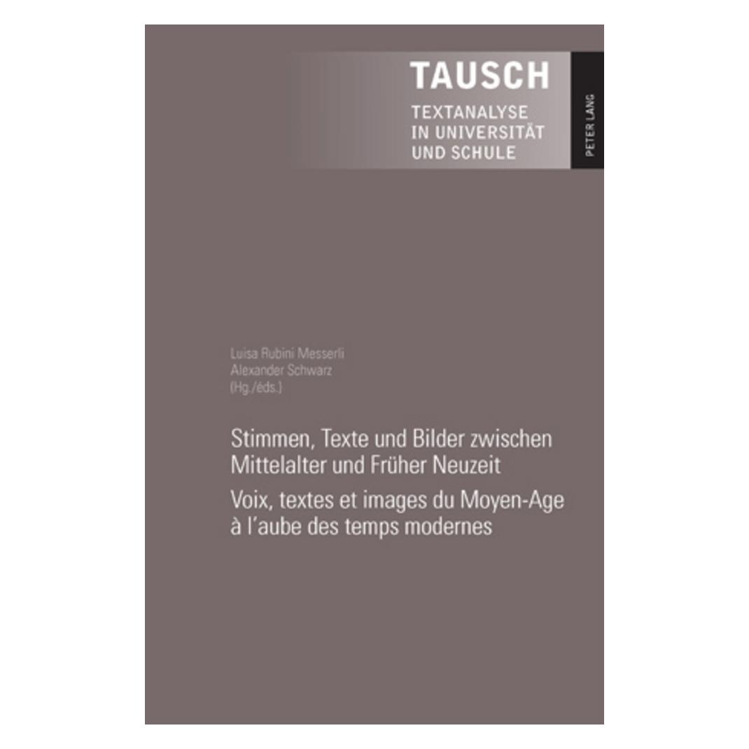 Peter Lang Stimmen, Texte und Bilder zwischen Mittelalter und Früher Neuzeit- Voix, textes et images du Moyen-A (Deutsch, Softcover, Alexander Schwarz, Luisa Rubini Messerli) (56029219)