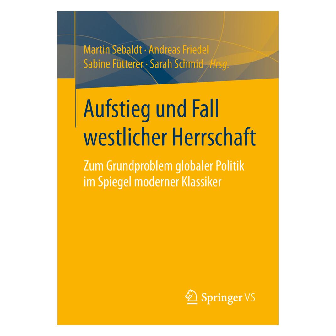 VS Aufstieg und Fall westlicher Herrschaft (Deutsch, Softcover, Andreas Friedel, Martin Sebaldt, Sabine Fütterer) (7435543)