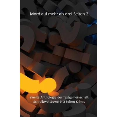 3 Seiten Krimis / Mord auf mehr als drei Seiten 2, Taschenbuch von Anthologie Textgemeinschaft, Epubli, 978-3-7502-6209-6