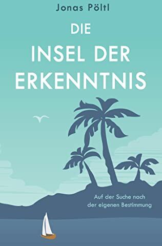 Jonas Pöltl - Die Insel der Erkenntnis: Auf der Suche nach der eigenen Bestimmung - Preis vom 06.10.2026 07:26:00 h