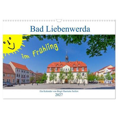 Bad Liebenwerda im Frühling (Wandkalender 2027 DIN A3 quer), CALVENDO Monatskalender