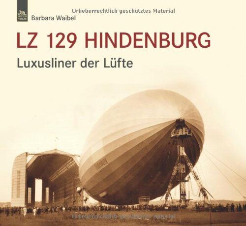 Barbara Waibel - LZ 129 Hindenburg: Luxusliner der Lüfte - Preis vom 05.10.2026 03:47:11 h