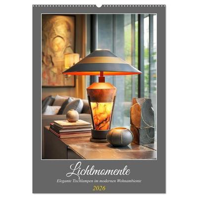 Lichtmomente. Elegante Tischlampen im modernen Wohnambiente (Wandkalender 2026 DIN A2 hoch), CALVENDO Monatskalender