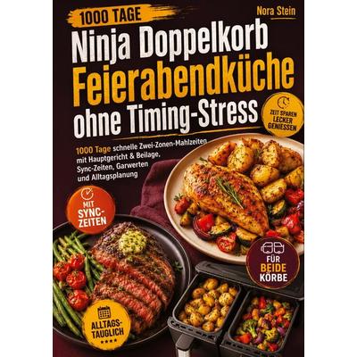 Ninja Doppelkorb Feierabendküche ohne Timing-Stress, Taschenbuch von Nora Stein, Bookmundo, 978-94-038-5538-7