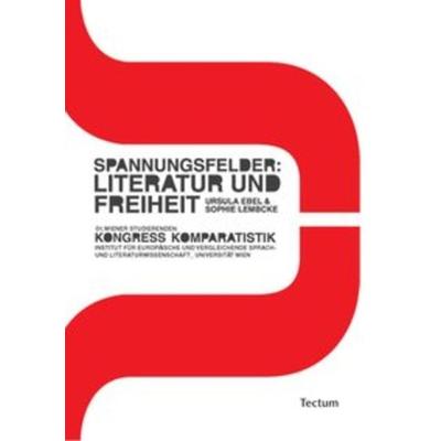 Spannungsfelder: Literatur und Freiheit, Taschenbuch von Sophie Lembcke,Ursula Ebel, Tectum Wissenschaftsverlag, 978-3-8288-2263-4
