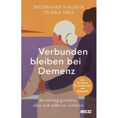 Verbunden bleiben bei Demenz, Taschenbuch von Hildegard Nachum,Ulrike Zika, Beltz Verlagsgruppe GmbH & Co. KG, 978-3-407-86956-2