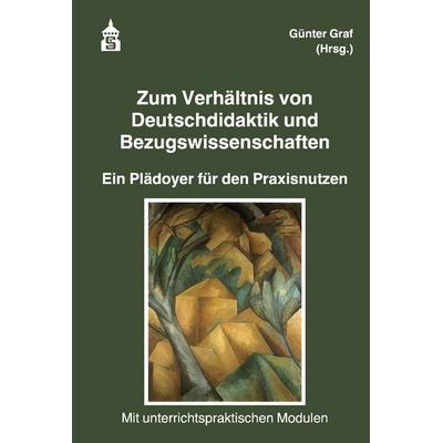Zum Verhältnis von Deutschdidaktik und Bezugswissenschaften, Taschenbuch von , Schneider Hohengehren, 978-3-9864906-2-1