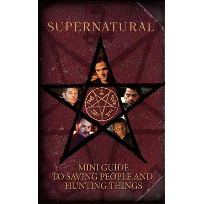 Supernatural: Mini Guide to Saving People and Hunting Things (Mini Book), Gebundene Ausgabe von Insight Editions, Insight Editions USA,