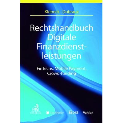 Rechtshandbuch Digitale Finanzdienstleistungen, Taschenbuch von Tanja Aschenbeck-Florange,Tina Balzli,Günther Dobrauz-Saldapenna,Thorge Drefke,Björn