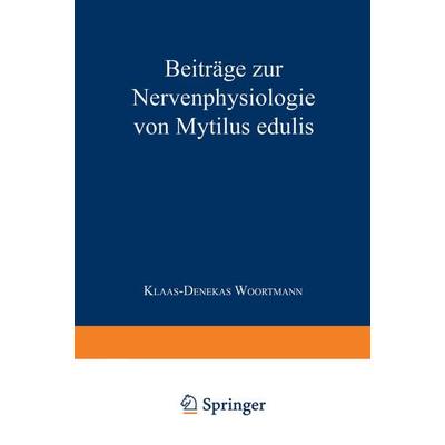 Beiträge zur Nervenphysiologie von Mytilus edulis, Taschenbuch von Klaas-Denekas Woortmann, Springer Berlin, 978-3-662-39181-5