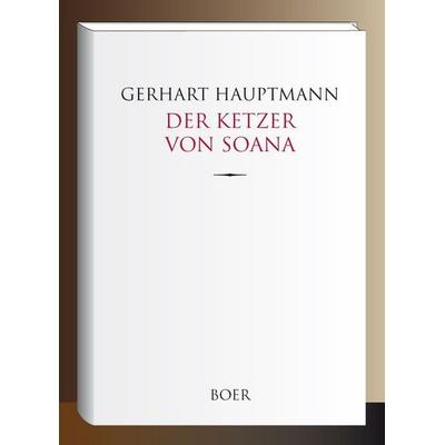 Der Ketzer von Soana, Gebundene Ausgabe von Gerhart Hauptmann, Boer Verlag, 978-3-96662-565-4