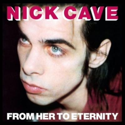 From Her to Eternity. - Nick Cave & The Bad Seeds, Vinyl
