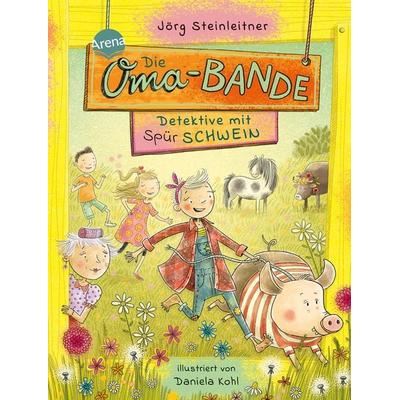Die Oma-Bande. Detektive mit Spürschwein, Gebundene Ausgabe von Jörg Steinleitner, Arena