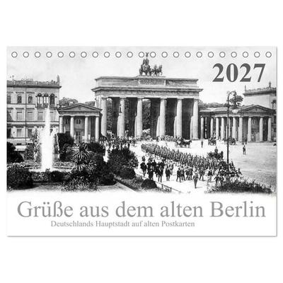 Grüße aus dem alten Berlin (Tischkalender 2027 DIN A5 quer), CALVENDO Monatskalender