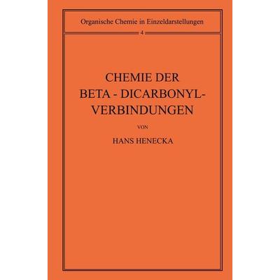 Chemie der Beta-Dicarbonyl-Verbindungen, Taschenbuch von Hans Henecka, Springer Berlin, 978-3-642-94570-0