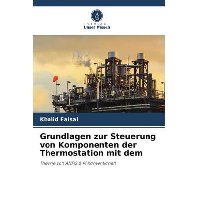 Grundlagen zur Steuerung von Komponenten der Thermostation mit dem, Taschenbuch von Khalid Faisal, Verlag Unser Wissen, 978-620-5-39139-6