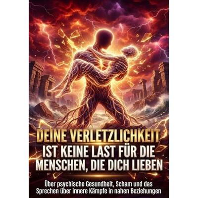 Deine Verletzlichkeit ist keine Last für die Menschen, die dich lieben, Taschenbuch von Luisa Weiss, Epubli, 978-3-565-21682-6