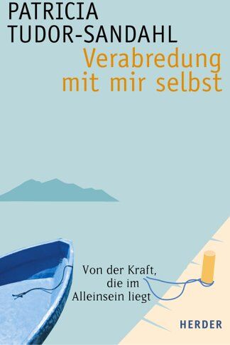 Patricia Tudor-Sandahl - Verabredung mit mir selbst. Von der Kraft, die im Alleinsein liegt - Preis vom 16.10.2026 11:41:07 h