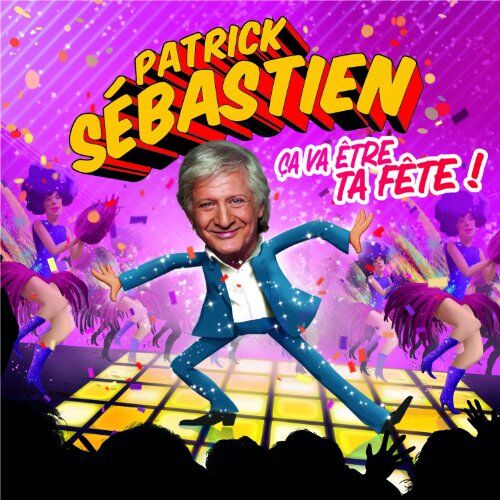 Patrick Sebastien - Ca Va Etre Ta Fete - Preis vom 11.10.2026 03:10:56 h