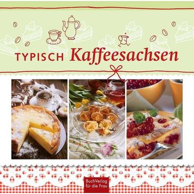 Typisch Kaffeesachsen, Gebundene Ausgabe von Ute Scheffler, Buchverlag Leipzig, 978-3-89798-441-7