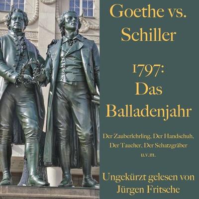 Goethe vs. Schiller: 1797 – Das Balladenjahr - Johann Wolfgang von Goethe,Friedrich Schiller, Audio, 9783955976576