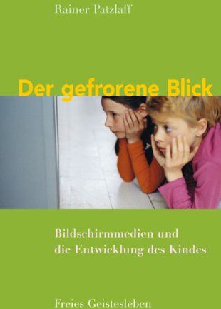 Rainer Patzlaff - Der gefrorene Blick: Bildschirmmedien und die Entwicklung des Kindes - Preis vom 12.10.2026 11:37:12 h