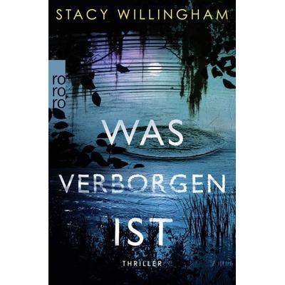 Was verborgen ist, Taschenbuch von Stacy Willingham, Rowohlt Taschenbuch, 978-3-499-00669-2