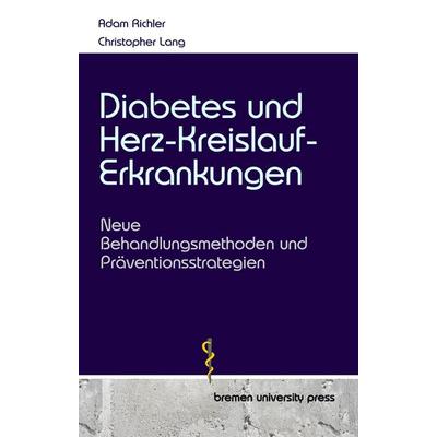Diabetes und Herz-Kreislauf-Erkrankungen, Taschenbuch von Adam Richler,Christopher Lang, Bremen University Press, 978-3-689-04473-2