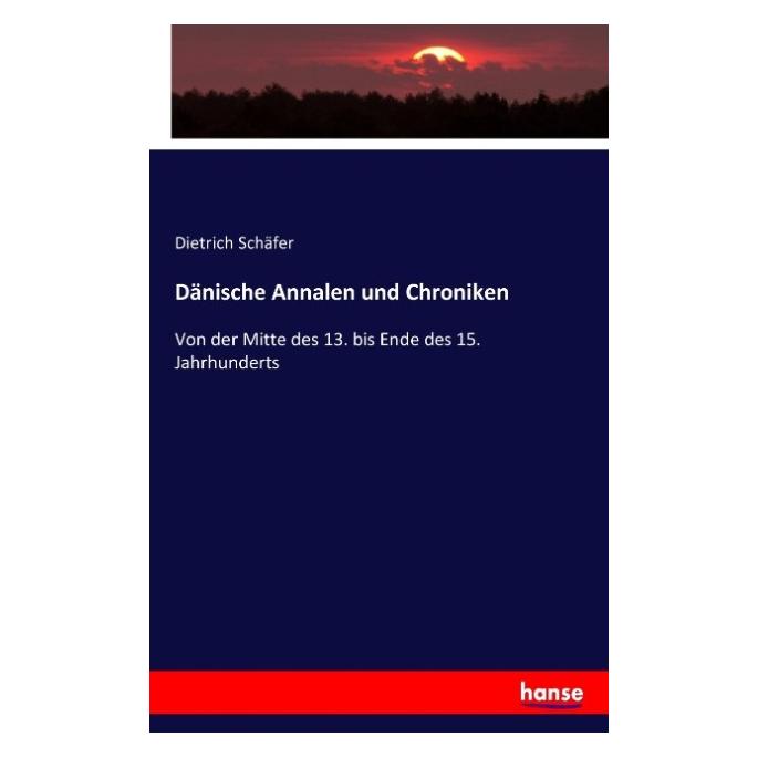 Hansebooks Dänische Annalen und Chroniken (Deutsch, Softcover, Dietrich Schäfer) (55862406)