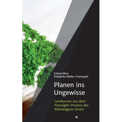 Planen ins Ungewisse, Taschenbuch von Eckard Minx,Friederike Müller-Friemauth, Tredition, 978-3-7345-9225-6