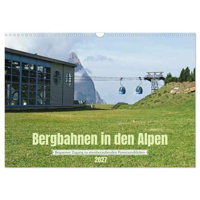 Bergbahnen in den Alpen (Wandkalender 2027 DIN A3 quer), CALVENDO Monatskalender