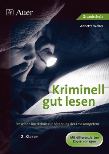 Annette Weber - Kriminell gut lesen. 2. Klasse: Fesselnde Kurzkrimis zur Förderung der Lesekompetenz. Grundschule. Mit differenzierten Kopiervorlagen - Preis vom 14.10.2026 23:07:16 h