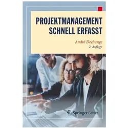 Projektmanagement – Schnell erfasst, Fachbücher von André Dechange