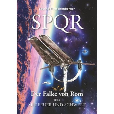 SPQR - Der Falke von Rom, Taschenbuch von Sascha Rauschenberger, BoD – Books on Demand, 978-3-7494-1265-5