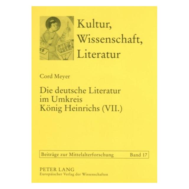 Peter Lang Die deutsche Literatur im Umkreis König Heinrichs (VII.) (Deutsch, Cord Meyer) (9401245)