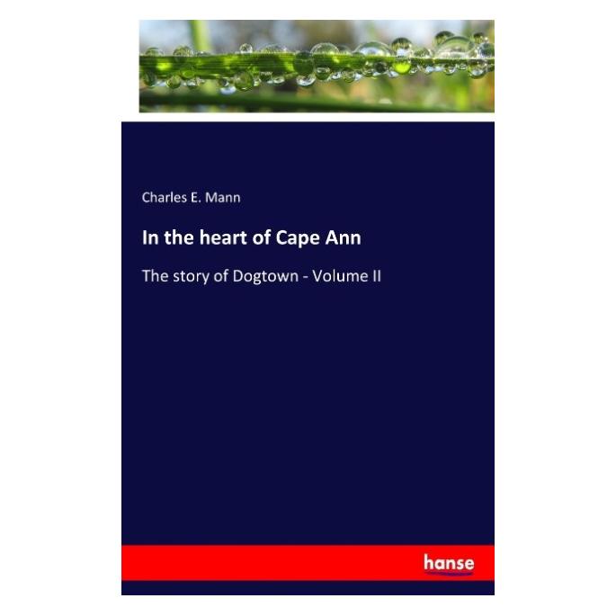 Hansebooks In the heart of Cape Ann (Englisch, Softcover, Charles E Mann) (55914080)
